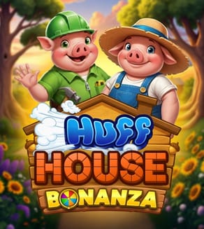 Huff House Bonanza